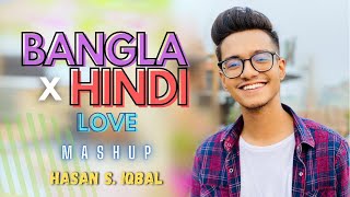 Bangla x Hindi  Love Mashup  Hasan S Iqbal  Asheq Manzur Production [upl. by Lovering]