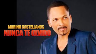 MARINO CASTELLANOS  NUNCA TE OLVIDO [upl. by Hedi]