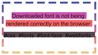 Downloaded font is not being rendered correctly on the browser [upl. by Beedon17]