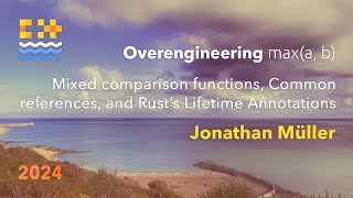 Overengineering maxa b Mixed Comparison Functions Common References amp Rust Lifetime Annotations [upl. by Aratahc]