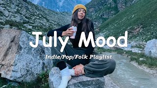 July Mood 🌼 Songs for calm days in July  An IndiePopFolkAcoustic Playlist [upl. by Tareyn914]