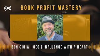 Ben Gioia Book Profit Mastery amp Influence with A Heart [upl. by Marius]