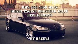 BMW E60 M57N Engine breather valve replacement guide [upl. by Mohammad127]