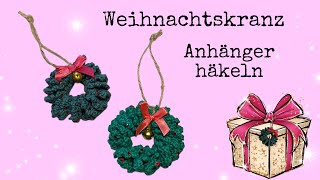 Weihnachtskranz Anhänger häkeln 🎄🎁 [upl. by Ahtiek]