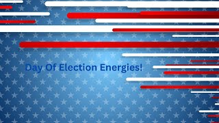 Day of Election Energy Possible Outcomes Nov 52024 [upl. by Brit217]