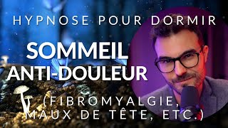 Hypnose ANTIDOULEUR pour DORMIR migraine fibromyalgie maux de tête etc [upl. by Idalina]