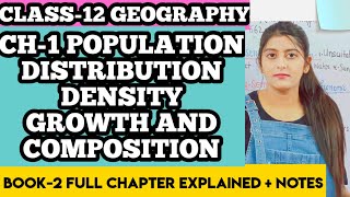 CH1 POPULATION DISTRIBUTION DENSITY GROWTH AND COMPOSITION CLASS 12 GEOGRAPHY [upl. by Llehsam458]