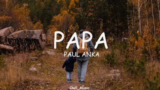 Papa  Paul Anka  Lyrics [upl. by Ahoufe56]