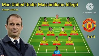 Ten Hag Out  Manchester United Potential Line Under Massimiliano Allegri 343 With Rabiot 2425 [upl. by Aissat301]