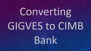 Converting GIGVES to CIMB Bank [upl. by Nyleaj]