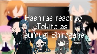 Hashiras react to Tokito Muichirou as Tsumugi ShiroganeOriginal0101 [upl. by Peppi692]