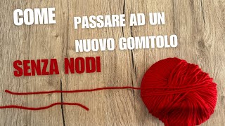 SENZA NODI Come unire i fili per passare ad un nuovo gomitolo [upl. by Aitnecserc263]