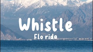 Lyrics Flo Rida  Whistle Can you blow my whistle baby whistle baby Let me know [upl. by Riatsala]