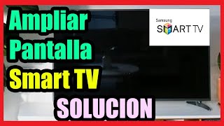 Como AMPLIAR IMAGEN en Samsung Smart TV I Solucion 2024 [upl. by Shult]