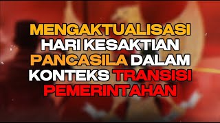 MENGAKTUALISASI HARI KESAKTIAN PANCASILA DALAM KONTEKS TRANSISI PEMERINTAHAN  harakatuna [upl. by Ymrots]