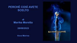 PERCHÉ COSÌ AVETE SCELTO di Marika Moretto 28092023 [upl. by Kowatch]