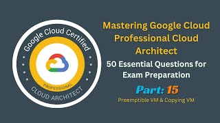 Mastering Google Cloud Professional Cloud Architect  Preemptible VM amp Copying VM [upl. by Ysdnyl]