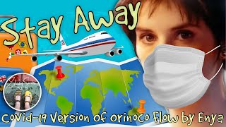 Stay Away  A song of Covid Travel Restrictions in the style of Orinoco Flow Sail Away by Enya [upl. by Haianeb]