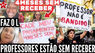 faz o L – PROFESSORES ESTÃO SEM RECEBER A MESES React [upl. by Guy]