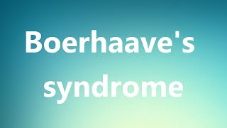 Boerhaaves syndrome  Medical Definition [upl. by Beutner282]