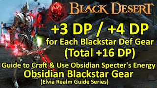 3 or 4 DP from Craft amp Use Obsidian Specters Energy for Blackstar Def Gear Black Desert Online [upl. by Woermer]