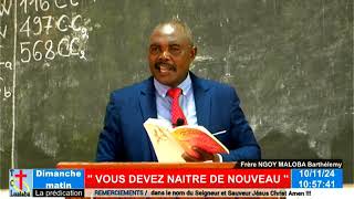 Dimanche 10 Novembre 2024  VOUS DEVEZ NAITRE DE NOUVEAU  Frère NGOY MALOBA Barthélémy [upl. by Iror]