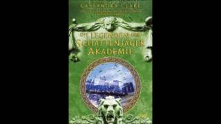 Die Legenden der Schattenjäger Akademie von Cassandra Clare Kapitel 1 Hörbuch  Deutsch [upl. by Holli]