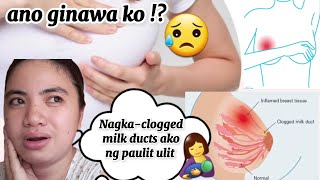 NAGKACLOGGED MILK DUCTS MASTITIS AKO  ANO MGA GINAWA KO  Meriam Tomboc [upl. by Erised]