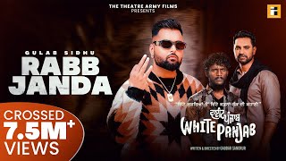 Rabb Janda Full Video  Gulab Sidhu  Kaka  Kartar Cheema  White Punjab  New Punjabi Song 2024 [upl. by Brear385]