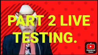 PART 2 LIVE TESTING [upl. by Gradey]