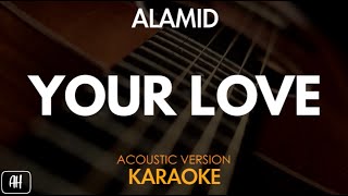 Alamid  Your Love KaraokeAcoustic Version [upl. by Roy62]