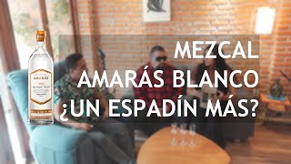 MEZCAL AMARÁS ESPADÍN BLANCO ¿UNO MÁS [upl. by Wehner426]