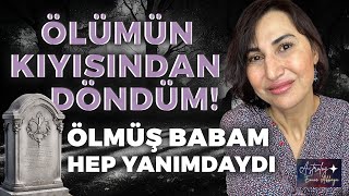 ÖLÜMÜN KIYISINDAN DÖNDÜM Ölmüş Babam Hep Yanımdaydı  Emine Akkaya [upl. by Derwon]