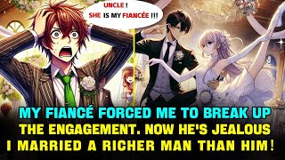 My Fiancé forced me to break up the engagement But Now hes Jealous I Married a Richer Man than him [upl. by Jeuz]