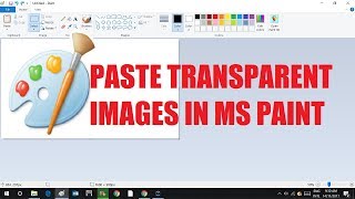 Paste Transparent Images In Microsoft Paint MS Paint Tutorial Remove WhiteBlack Background [upl. by Evangelin]