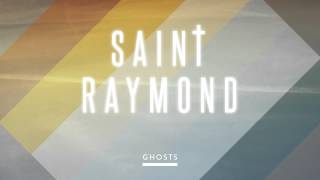 Saint Raymond  Ghosts Audio [upl. by Domingo]