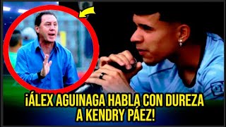 ¡ÁLEX AGUINAGA HABLA CON DUREZA A KENDRY PÁEZ POR SUS ACTIVIDADES EXTRA DEPORTIVAS [upl. by Helga859]