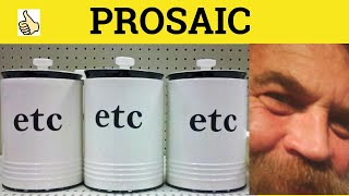 🔵 Prosaic Prosaically  Prosaic Meaning  Prosaic Examples  Prosaic Definition  Formal English [upl. by Eah]