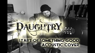 Daughtry  Start Of Something Good  acoustic cover [upl. by Ayana725]