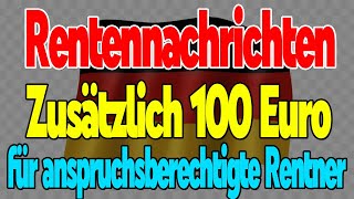 RentenNews Über 100 Euro Zuschlag für Berechtigte Rentner – Wer Anspruch hat [upl. by Adiazteb]