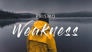 Prismo  Weakness Lyrics [upl. by Jea204]