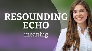 Resounding Echo Understanding Its Meaning and Use [upl. by Croteau201]