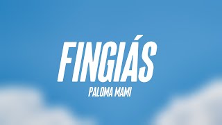 Fingiás  Paloma Mami Letra 💷 [upl. by Lehman]