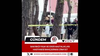 Bakırköy Ruh ve Sinir Hastalıkları Hastanesi bahçesinde cinayet [upl. by Tnelc615]