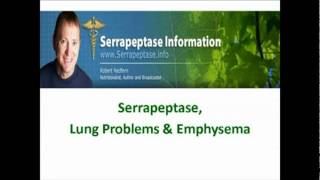 Serrapeptase amp Emphysema Lung Problems How this enzyme can clear up the lungs [upl. by Ailelc]