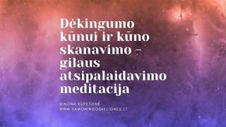 Gilaus atsipalaidavimo meditacija ir dėkingumo kūnui meditacija savęs priėmimui ir meilei sau [upl. by Jarrod]