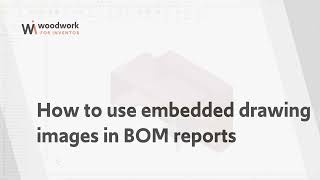 Woodwork for Inventor V14 Update Embedded Pictures in BOM Reports [upl. by Ennovi]