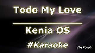 Kenia OS  Todo My Love Karaoke [upl. by Naomi421]