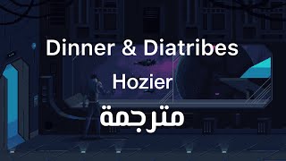 Hozier  Dinner amp Diatribes  مترجمة [upl. by Hadias]