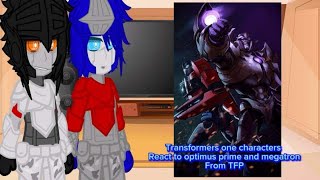 Transformers one characters react to Optimus prime and megatron from TFP [upl. by Pillihpnhoj]